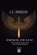 Espada de Luz - Invocando la Proteccin del Arcngel Miguel