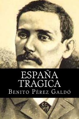 Espana Tragica - Books (Editor), and Galdo, Benito Perez