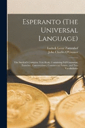 Esperanto (The Universal Language): The Student's Complete Text Book, Containing Full Grammar, Exercises, Conversations, Commercial Letters, and Two Vocabularies