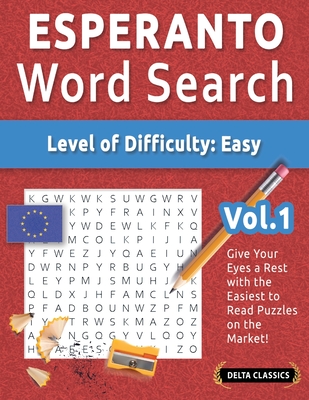 Esperanto Word Search - Level of Difficulty: Easy - Vol.1 - Delta Classics - Give Your Eyes a Rest with the Easiest to Read Puzzles on the Market! - Best Activity Books