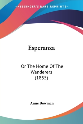 Esperanza: Or The Home Of The Wanderers (1855) - Bowman, Anne