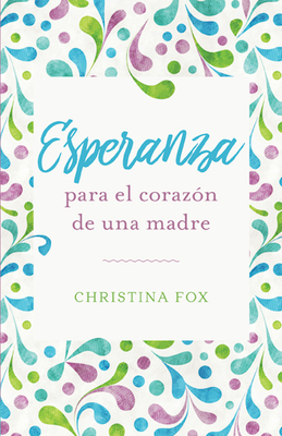Esperanza Para El Coraz?n de Una Madre (Sufficient Hope) - Fox, Christina