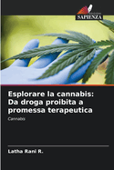Esplorare la cannabis: Da droga proibita a promessa terapeutica