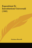 Espositioni Et Introduttioni Universali (1561)