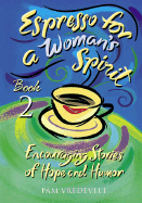 Espresso for a Woman's Spirit 2: More Encouraging Stories of Hope and Humor - Vredevelt, Pamela W