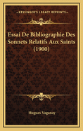 Essai de Bibliographie Des Sonnets Relatifs Aux Saints (1900)