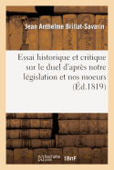Essai Historique Et Critique Sur Le Duel d'Apr?s Notre L?gislation Et Nos Moeurs