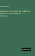Essai sur la chronologie des archontes athniens postrieurs  la CXXII Olympiade