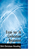 Essai Sur La Civilisation Byzantine - Hesseling, Dirk Christiaan