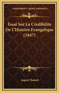 Essai Sur La Credibilite de L'Histoire Evangelique (1847)