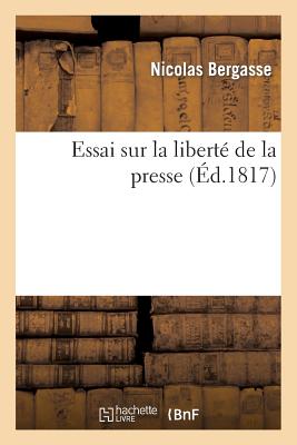 Essai Sur La Libert? de la Presse - Bergasse, Nicolas