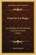 Essai Sur La Magie: Les Prodiges Et Les Miracles Chez Les Anciens (1821)