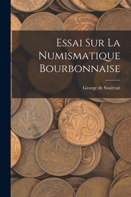 Essai Sur La Numismatique Bourbonnaise - Soultrait, George De