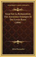 Essai Sur La Restauration Des Anciennes Estampes Et Des Livres Rares (1846)
