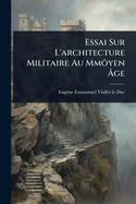 Essai Sur L'architecture Militaire Au Mmôyen ?ge
