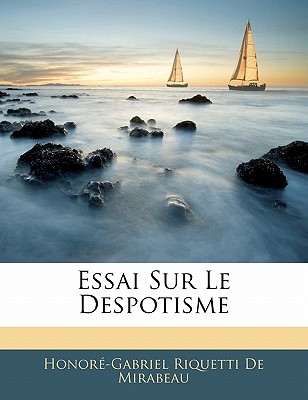 Essai Sur Le Despotisme - de Mirabeau, Honor-Gabriel Riquetti