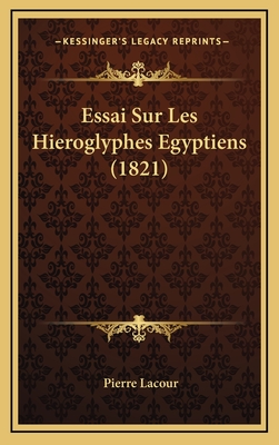 Essai Sur Les Hieroglyphes Egyptiens (1821) - Lacour, Pierre