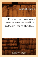 Essai Sur Les Monuments Grecs Et Romains Relatifs Au Mythe de Psych (d.1877)