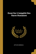 Essai Sur L'Inegalite Des Races Humaines