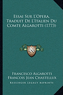 Essai Sur L'Opera, Traduit De L'Italien Du Comte Algarotti (1773)