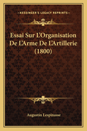 Essai Sur L'Organisation de L'Arme de L'Artillerie (1800)