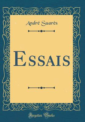 Essais (Classic Reprint) - Suares, Andre