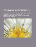 Essais de Montaigne. Suivis de sa correspondance, et De la servitude volontaire, d'Estienne de La Bo?tie; Volume 2