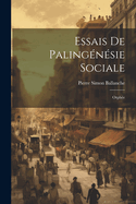 Essais De Palingnsie Sociale: Orphe