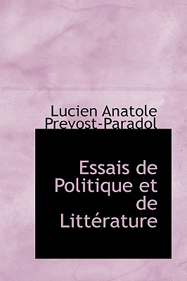 Essais de Politique Et de Litterature - Prevost-Paradol, Lucien Anatole