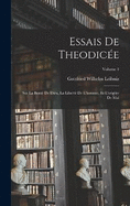 Essais De Theodice: Sur La Bont De Dieu, La Libert De L'homme, Et L'origine De Mal; Volume 1
