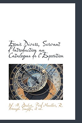 Essais Divers, Servant D'Introduction Au Catalogue de L'Exposition - Archer, W H