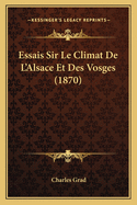 Essais Sir Le Climat de L'Alsace Et Des Vosges (1870)