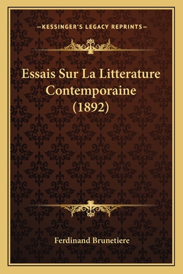 Essais Sur La Litterature Contemporaine (1892) - Brunetiere, Ferdinand