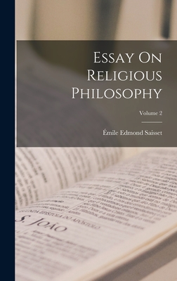 Essay On Religious Philosophy; Volume 2 - Saisset, mile Edmond