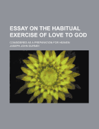 Essay on the Habitual Exercise of Love to God; Considered as a Preparation for Heaven