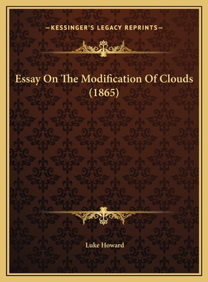 Essay On The Modification Of Clouds (1865) - Howard, Luke