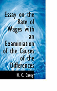 Essay on the Rate of Wages with an Examiniation of the Causes of the Differences