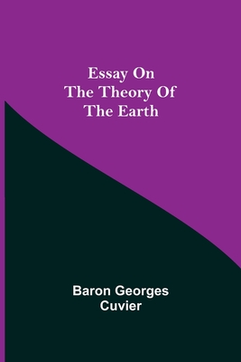 Essay on the Theory of the Earth - Georges Cuvier, Baron