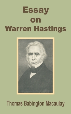 Essay on Warren Hastings - Macaulay, Thomas Babington, and Villiers-Denney, Joseph (Editor)