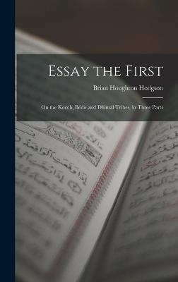 Essay the First: On the Kocch, Bdo and Dhiml Tribes, in Three Parts - Hodgson, Brian Houghton