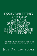 Essay Writing for Law School Superstars (2) Bonus Performance Test Tutorial: Jide Obi Law Books for the Brightest and the Best