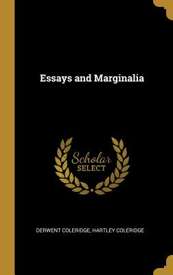 Essays and Marginalia - Coleridge, Derwent, and Coleridge, Hartley