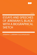 Essays and Speeches of Jeremiah S. Black; With a Biographical Sketch