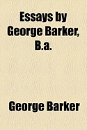 Essays by George Barker, B.a