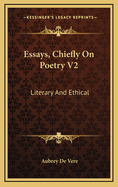 Essays, Chiefly on Poetry V2: Literary and Ethical