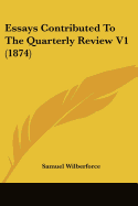 Essays Contributed To The Quarterly Review V1 (1874)