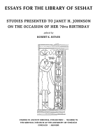 Essays for the Library of Seshat: Studies Presented to Janet H. Johnson on the Occasion of Her 70th Birthday
