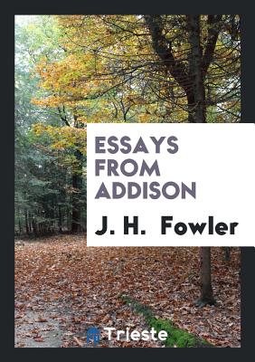 Essays from Addison - Fowler, J H