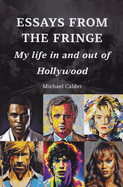 Essays from the Fringe: My Life in and Out of Hollywood