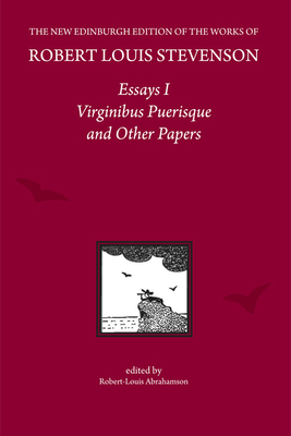 Essays I: Virginibus Puerisque and Other Papers - Stevenson, R L, and Abrahamson, Robert-Louis (Editor)
